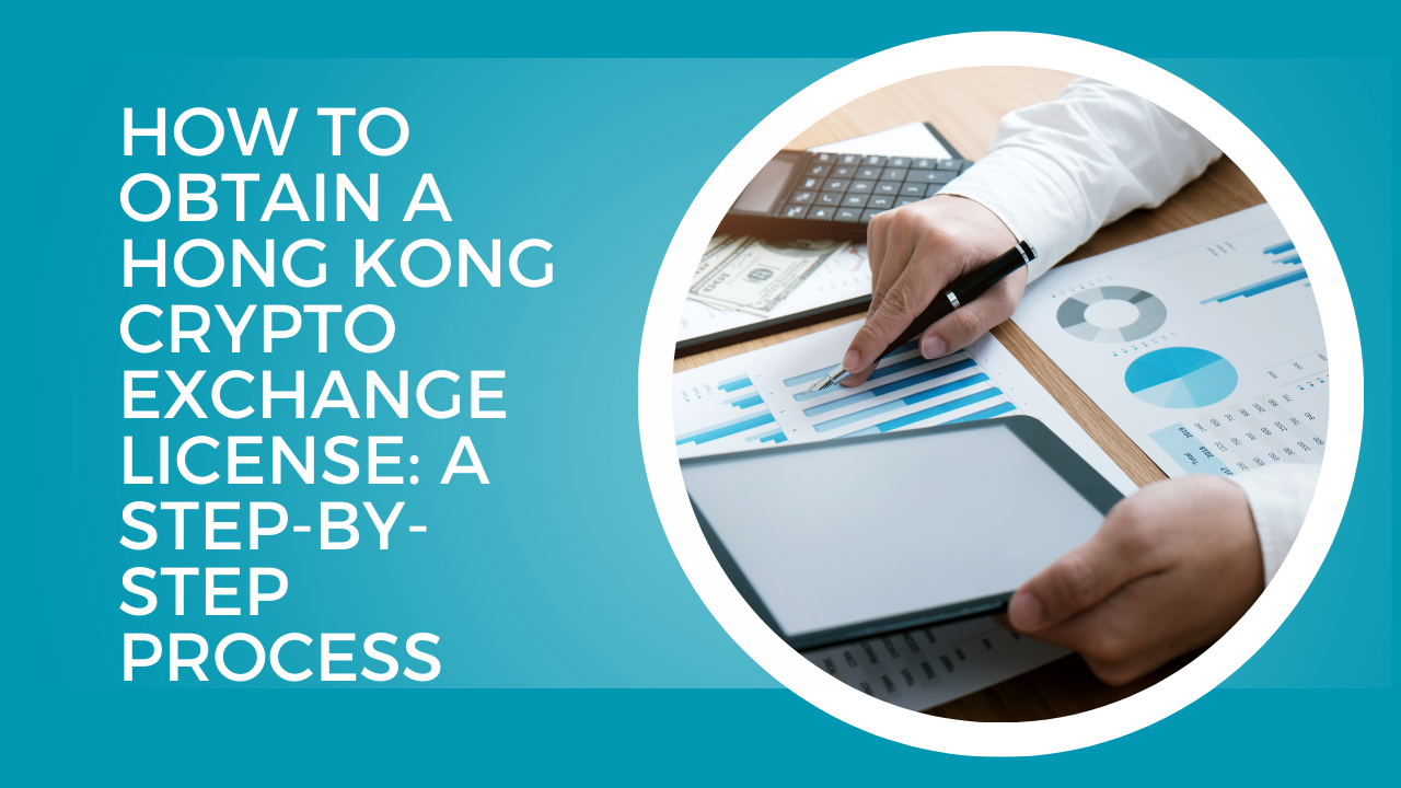 How to Obtain a Hong Kong Crypto Exchange License: A Step-by-Step Process